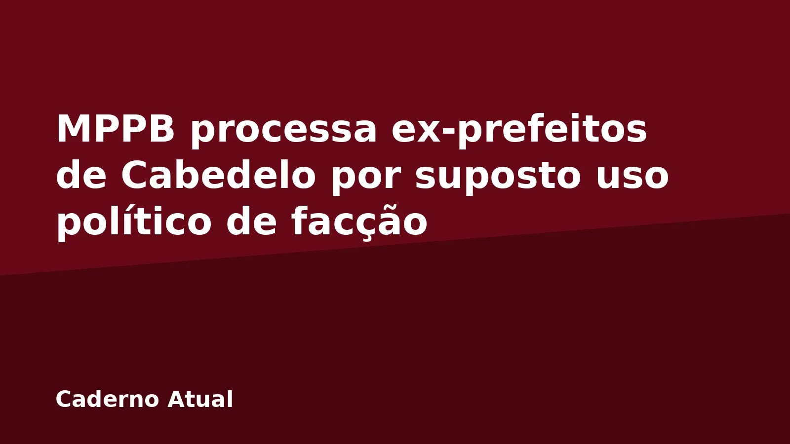 MPPB processa ex-prefeitos de Cabedelo por suposto uso político de facção