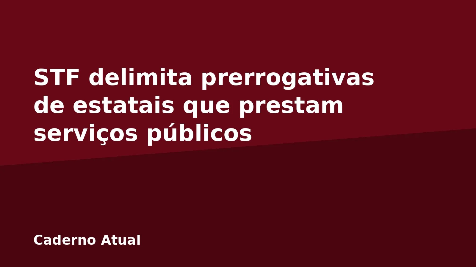 STF delimita prerrogativas de estatais que prestam serviços públicos