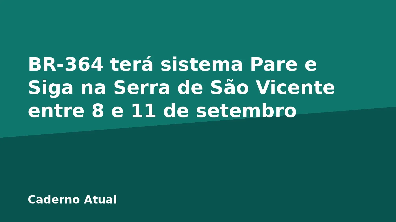 BR-364 terá sistema Pare e Siga na Serra de São Vicente entre 8 e 11 de setembro