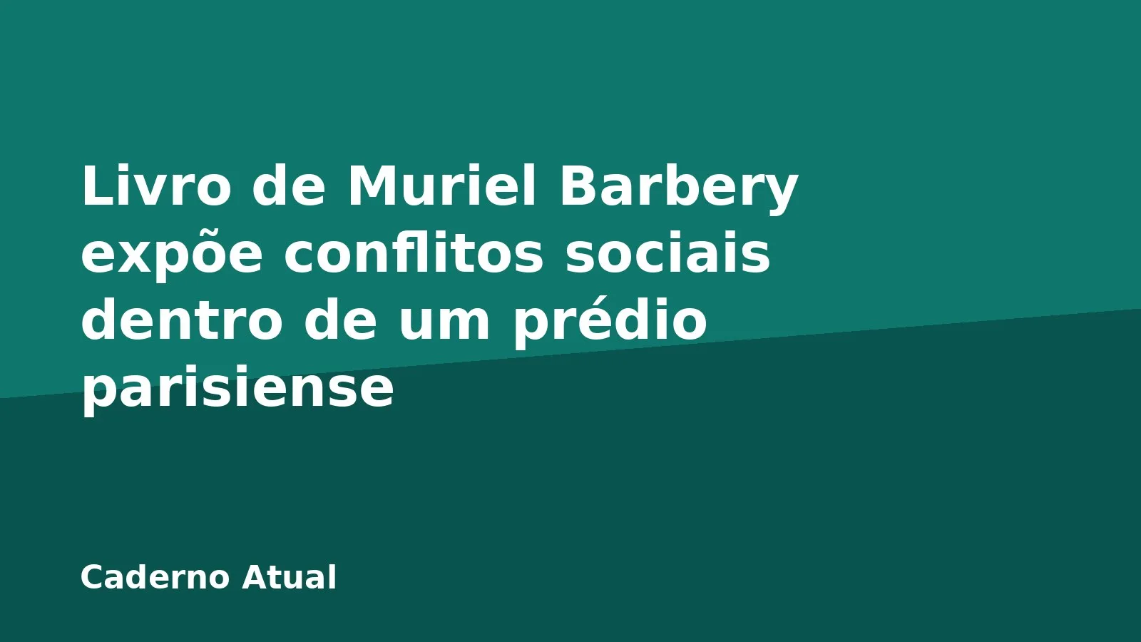 Livro de Muriel Barbery expõe conflitos sociais dentro de um prédio parisiense