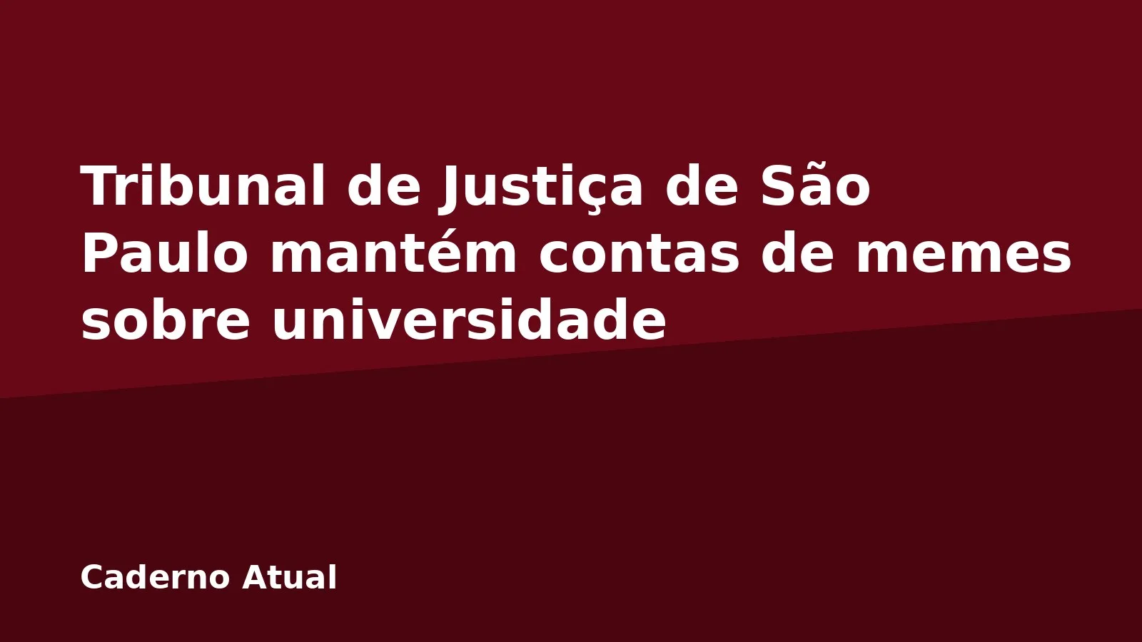Tribunal de Justiça de São Paulo mantém contas de memes sobre universidade