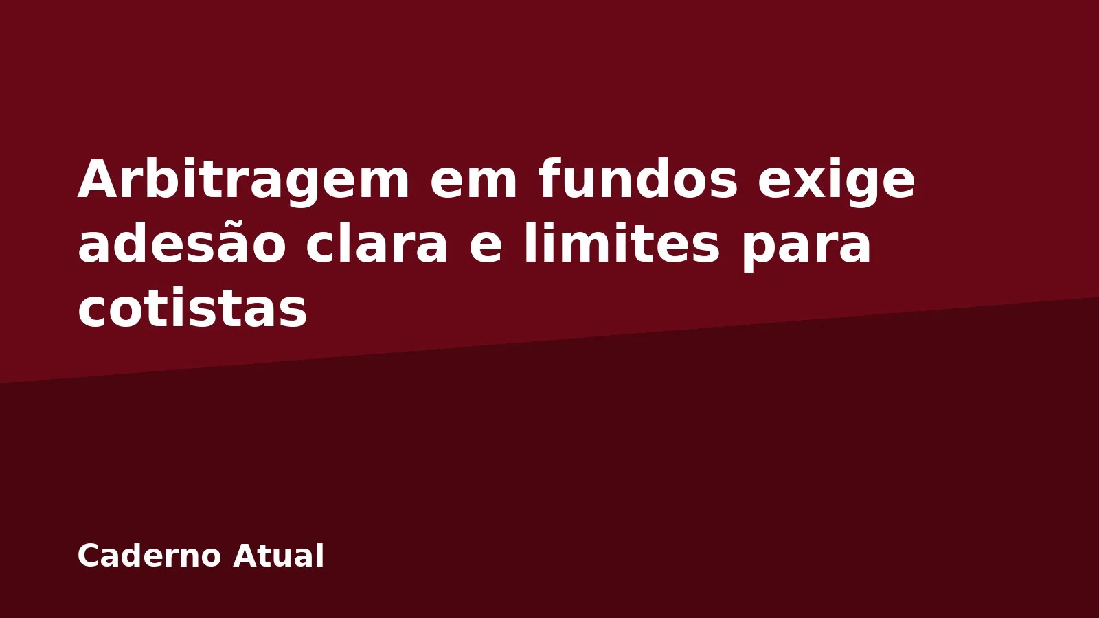 Arbitragem em fundos exige adesão clara e limites para cotistas