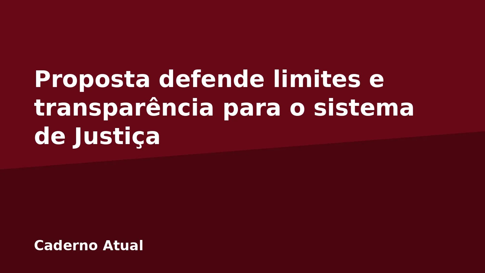 Proposta defende limites e transparência para o sistema de Justiça