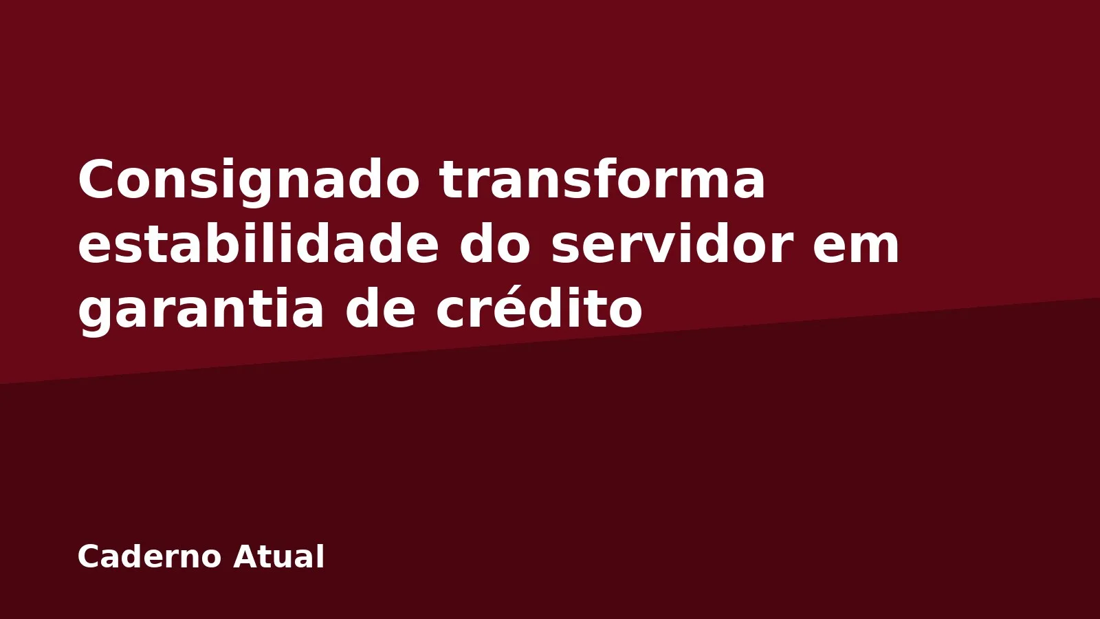 Consignado transforma estabilidade do servidor em garantia de crédito