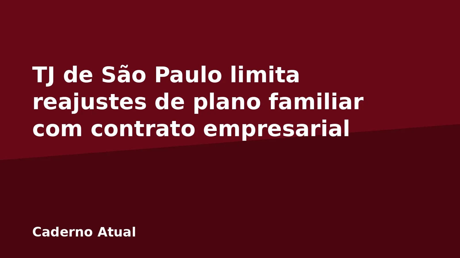 TJ de São Paulo limita reajustes de plano familiar com contrato empresarial