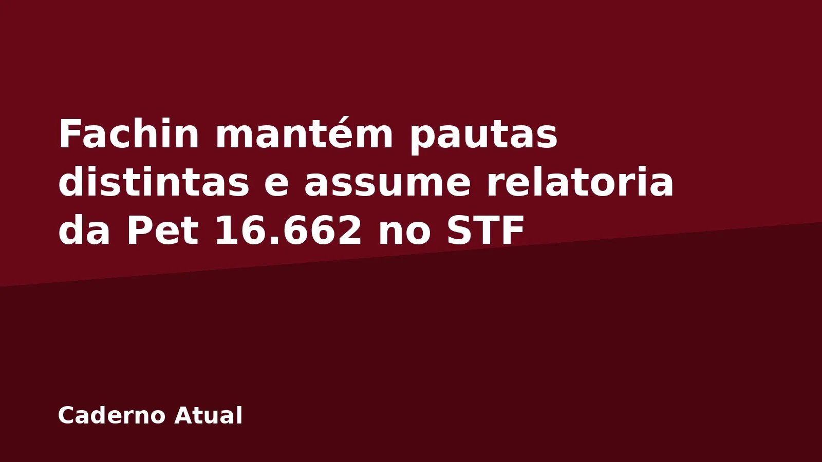 Fachin mantém pautas distintas e assume relatoria da Pet 16.662 no STF