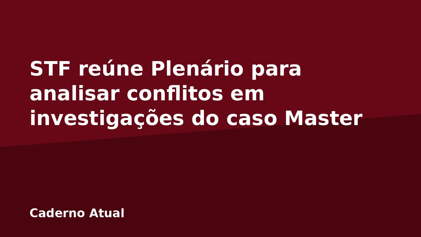 STF reúne Plenário para analisar conflitos em investigações do caso Master