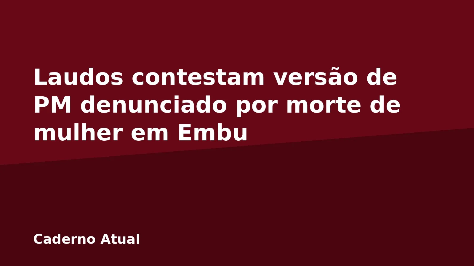 Laudos contestam versão de PM denunciado por morte de mulher em Embu