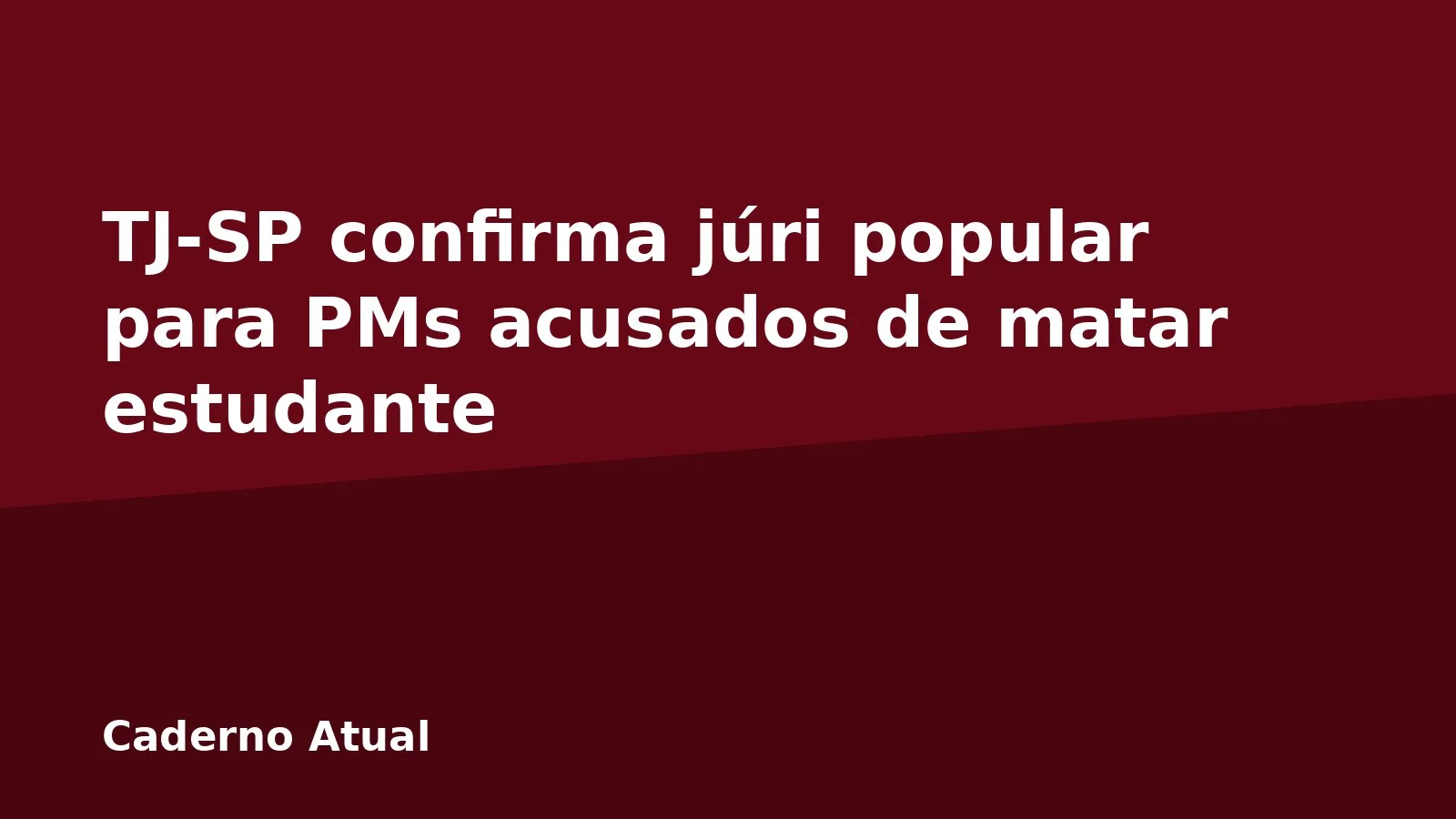 TJ-SP confirma júri popular para PMs acusados de matar estudante
