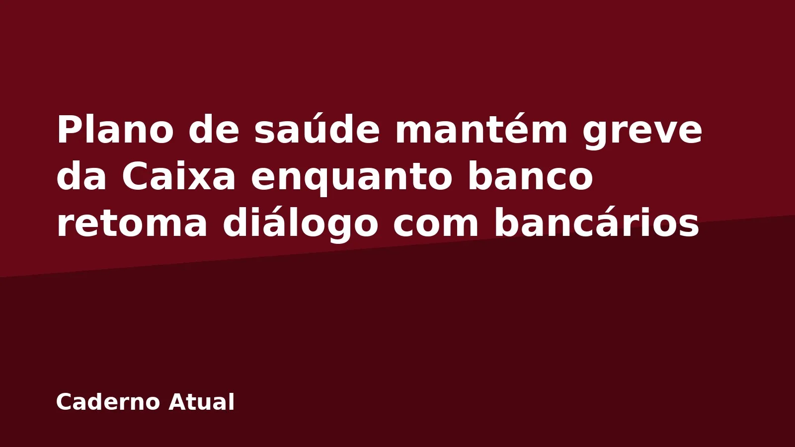 Plano de saúde mantém greve da Caixa enquanto banco retoma diálogo com bancários