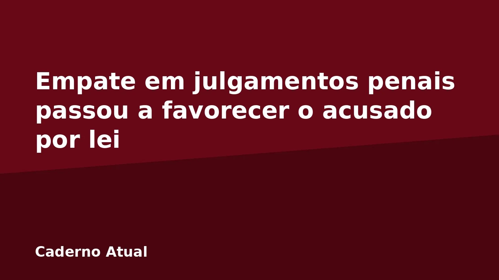 Empate em julgamentos penais passou a favorecer o acusado por lei