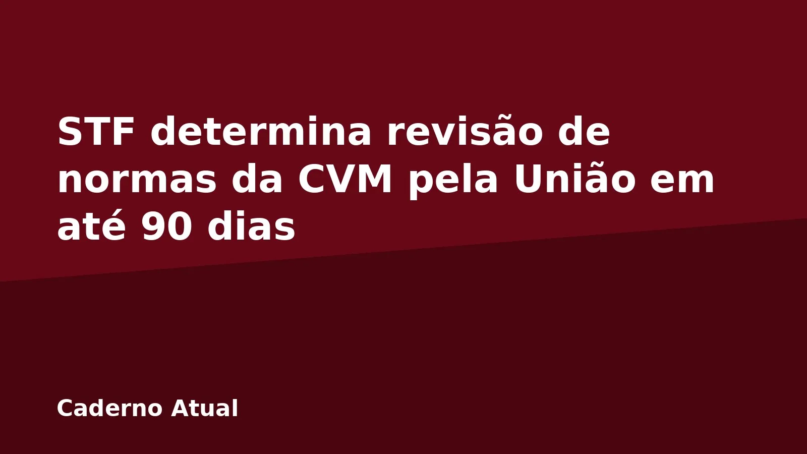STF determina revisão de normas da CVM pela União em até 90 dias