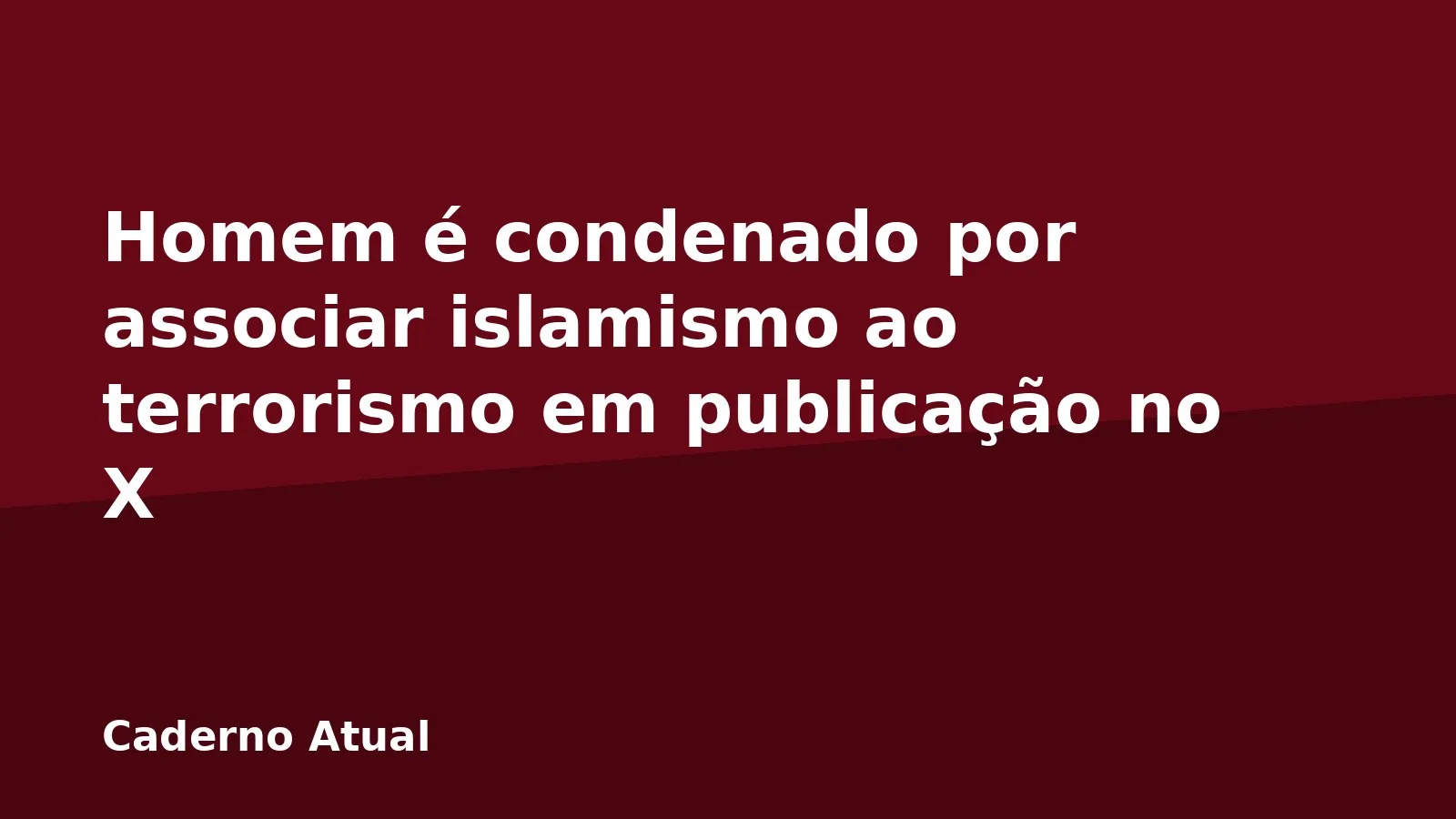 Homem é condenado por associar islamismo ao terrorismo em publicação no X