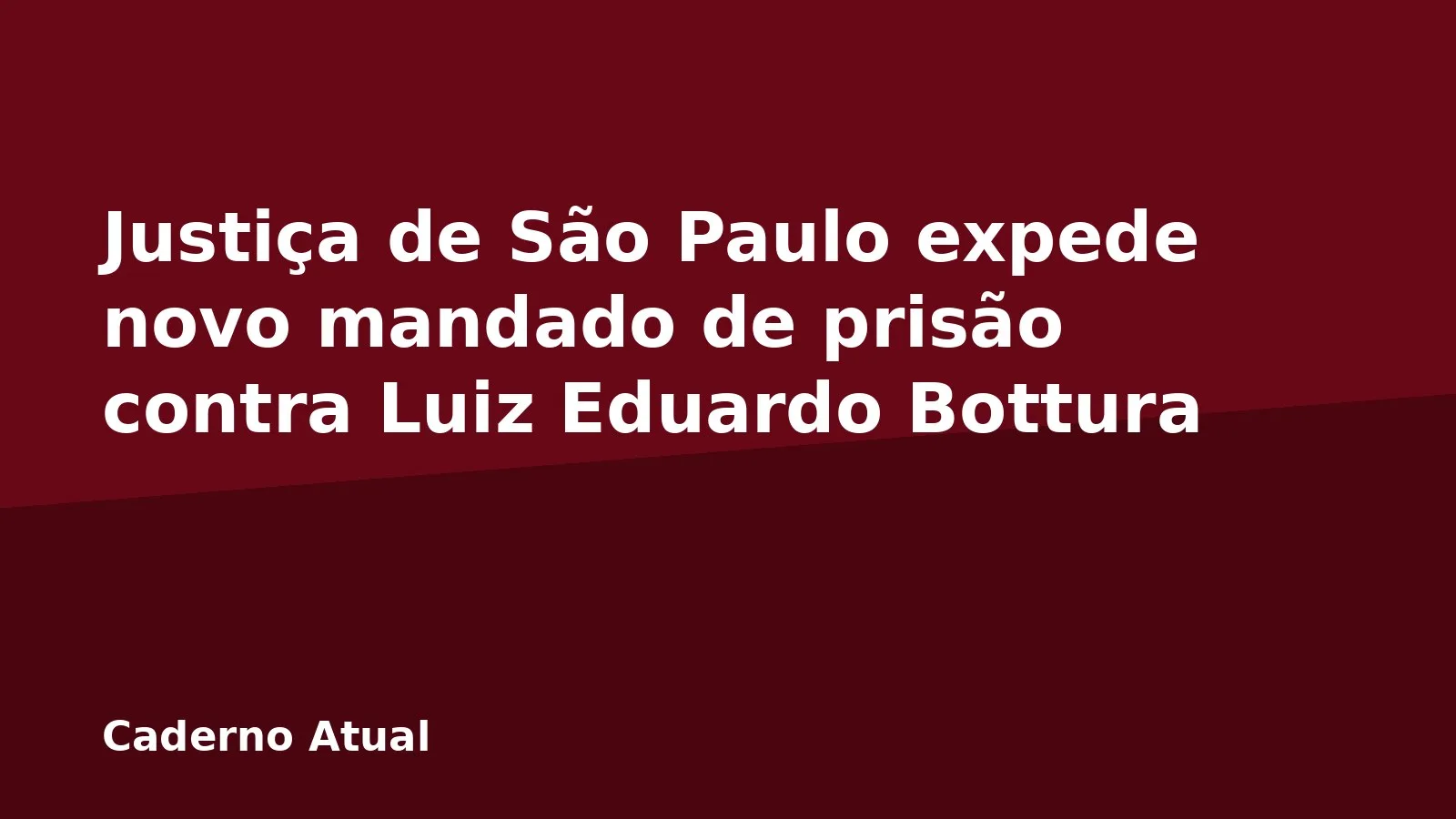 Justiça de São Paulo expede novo mandado de prisão contra Luiz Eduardo Bottura