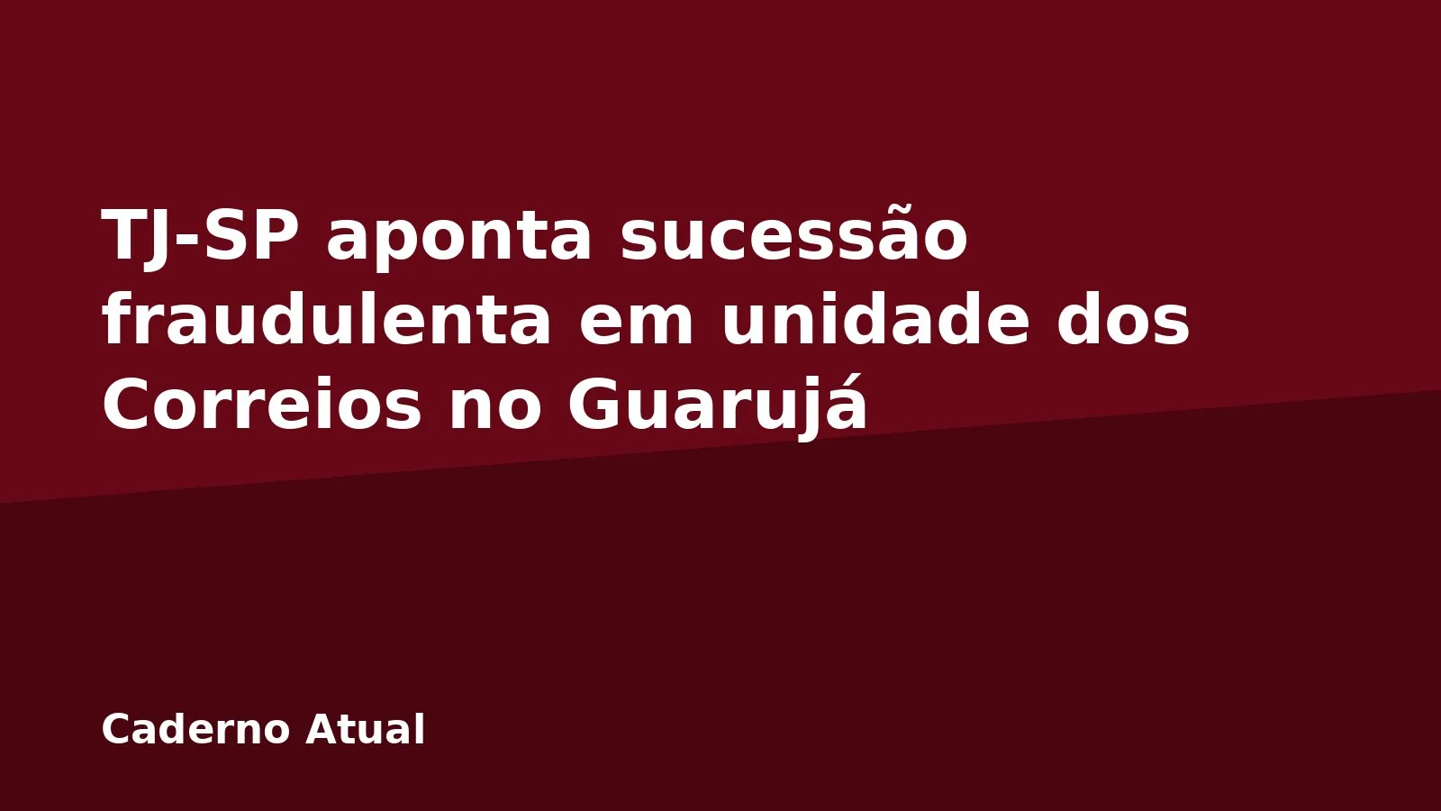 TJ-SP aponta sucessão fraudulenta em unidade dos Correios no Guarujá