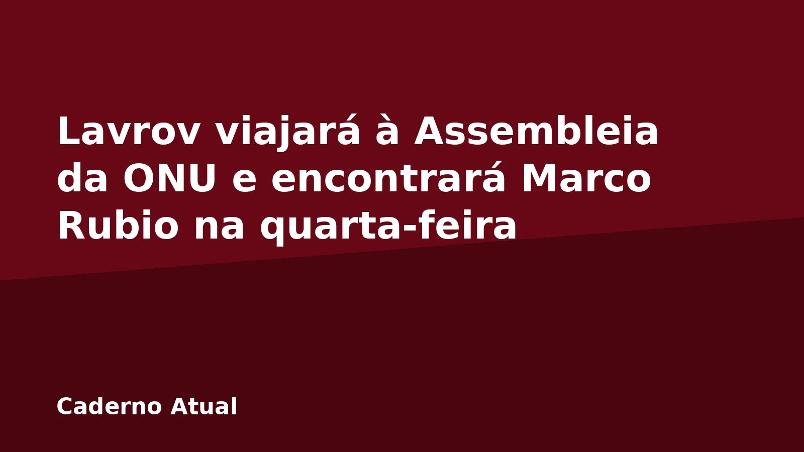 Lavrov viajará à Assembleia da ONU e encontrará Marco Rubio na quarta-feira