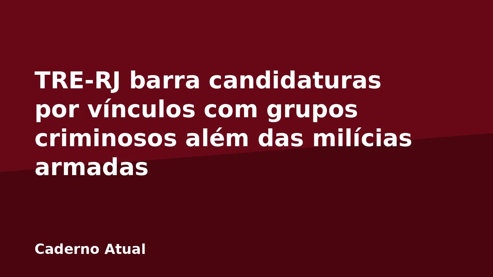 TRE-RJ barra candidaturas por vínculos com grupos criminosos além das milícias armadas