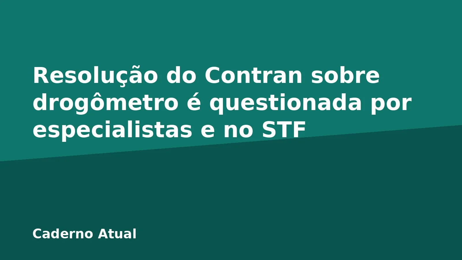 Resolução do Contran sobre drogômetro é questionada por especialistas e no STF