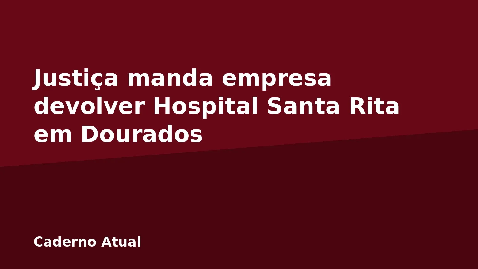 Justiça manda empresa devolver Hospital Santa Rita em Dourados