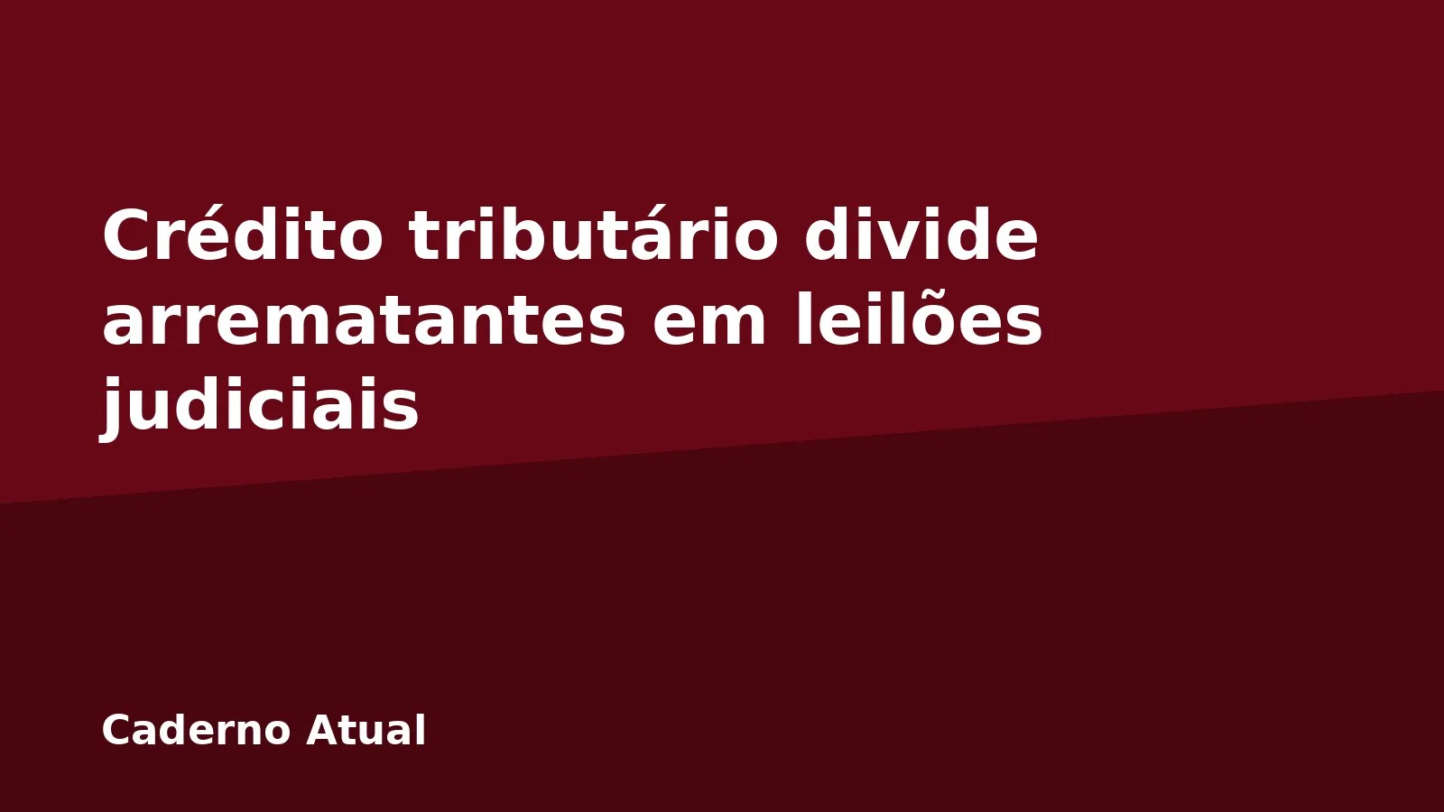 Crédito tributário divide arrematantes em leilões judiciais