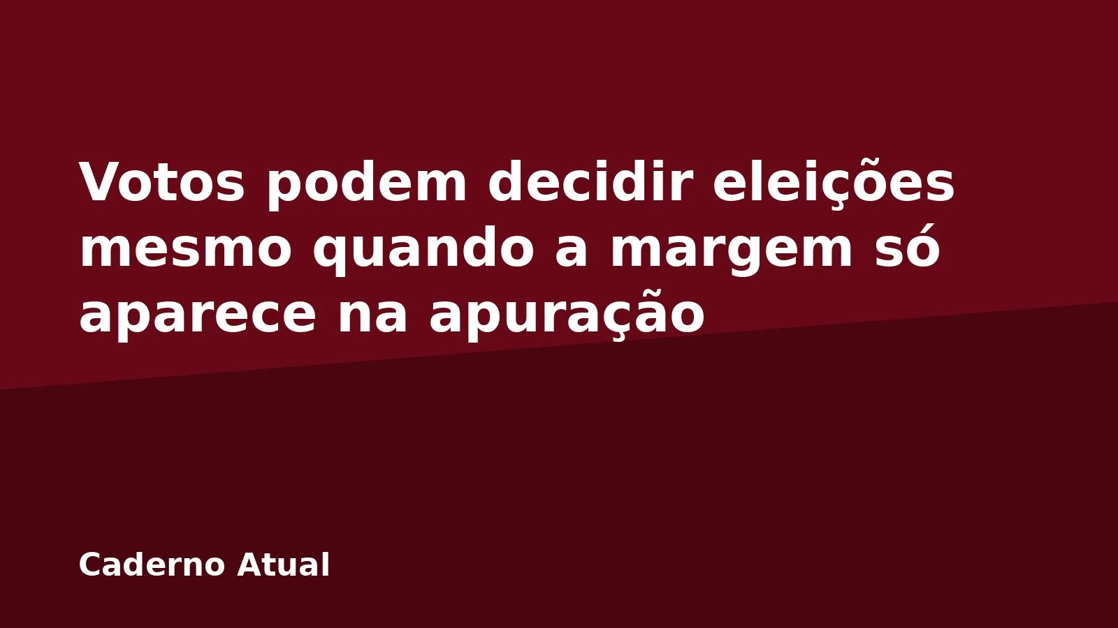 Votos podem decidir eleições mesmo quando a margem só aparece na apuração