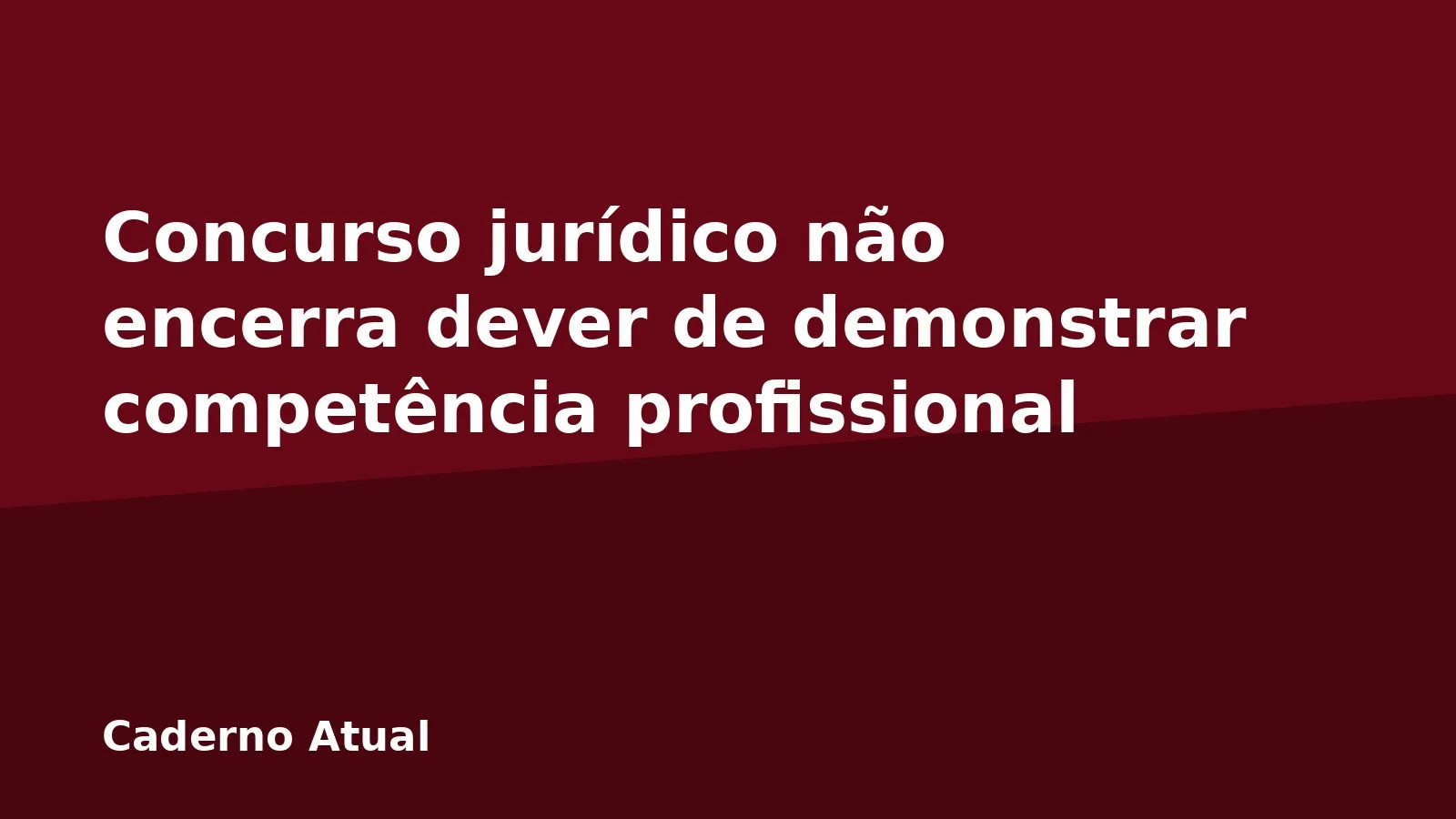 Concurso jurídico não encerra dever de demonstrar competência profissional