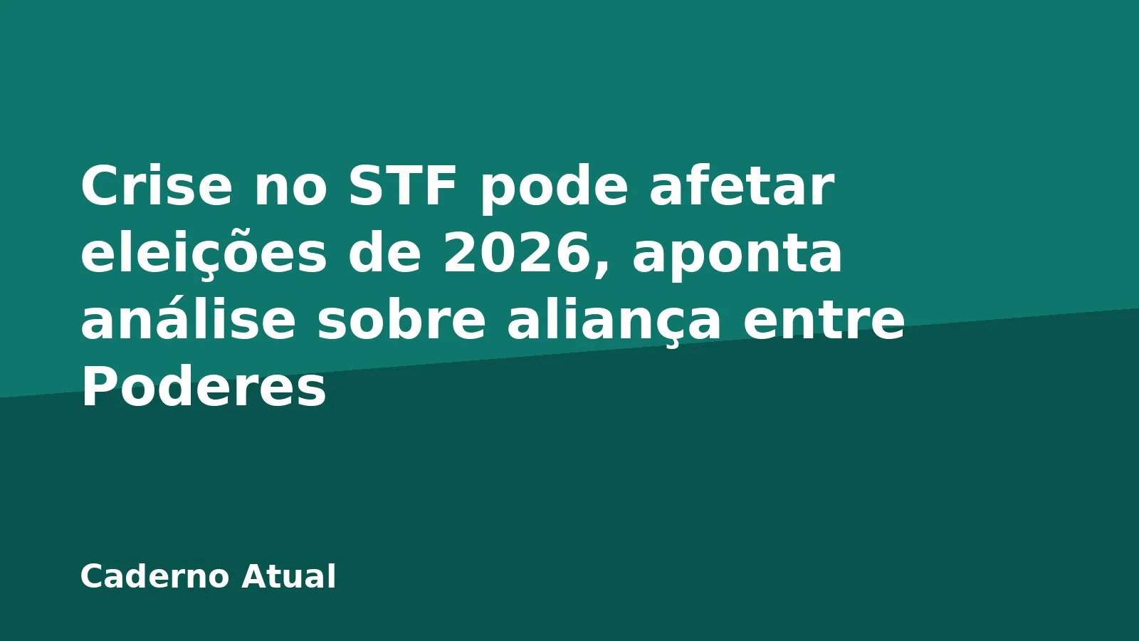 Crise no STF pode afetar eleições de 2026, aponta análise sobre aliança entre Poderes