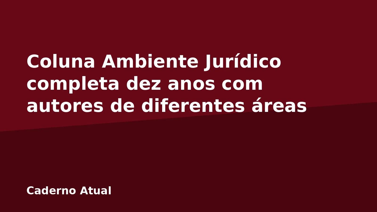 Coluna Ambiente Jurídico completa dez anos com autores de diferentes áreas