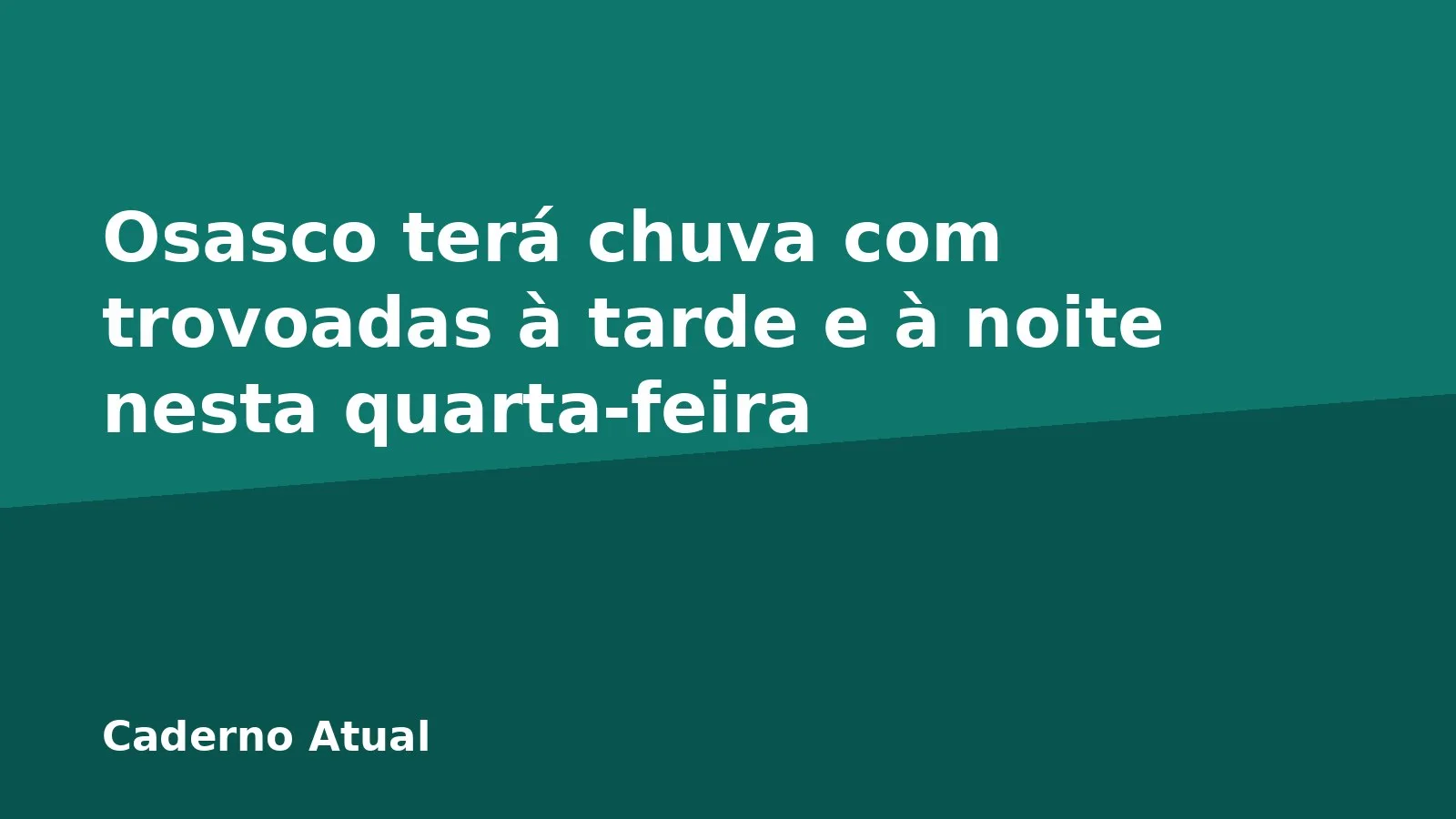 Osasco terá chuva com trovoadas à tarde e à noite nesta quarta-feira