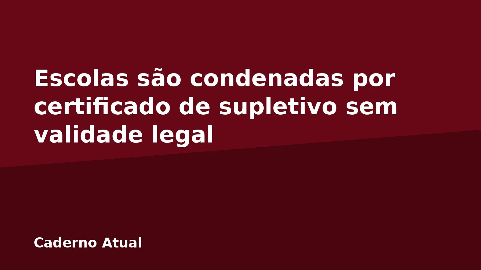 Escolas são condenadas por certificado de supletivo sem validade legal