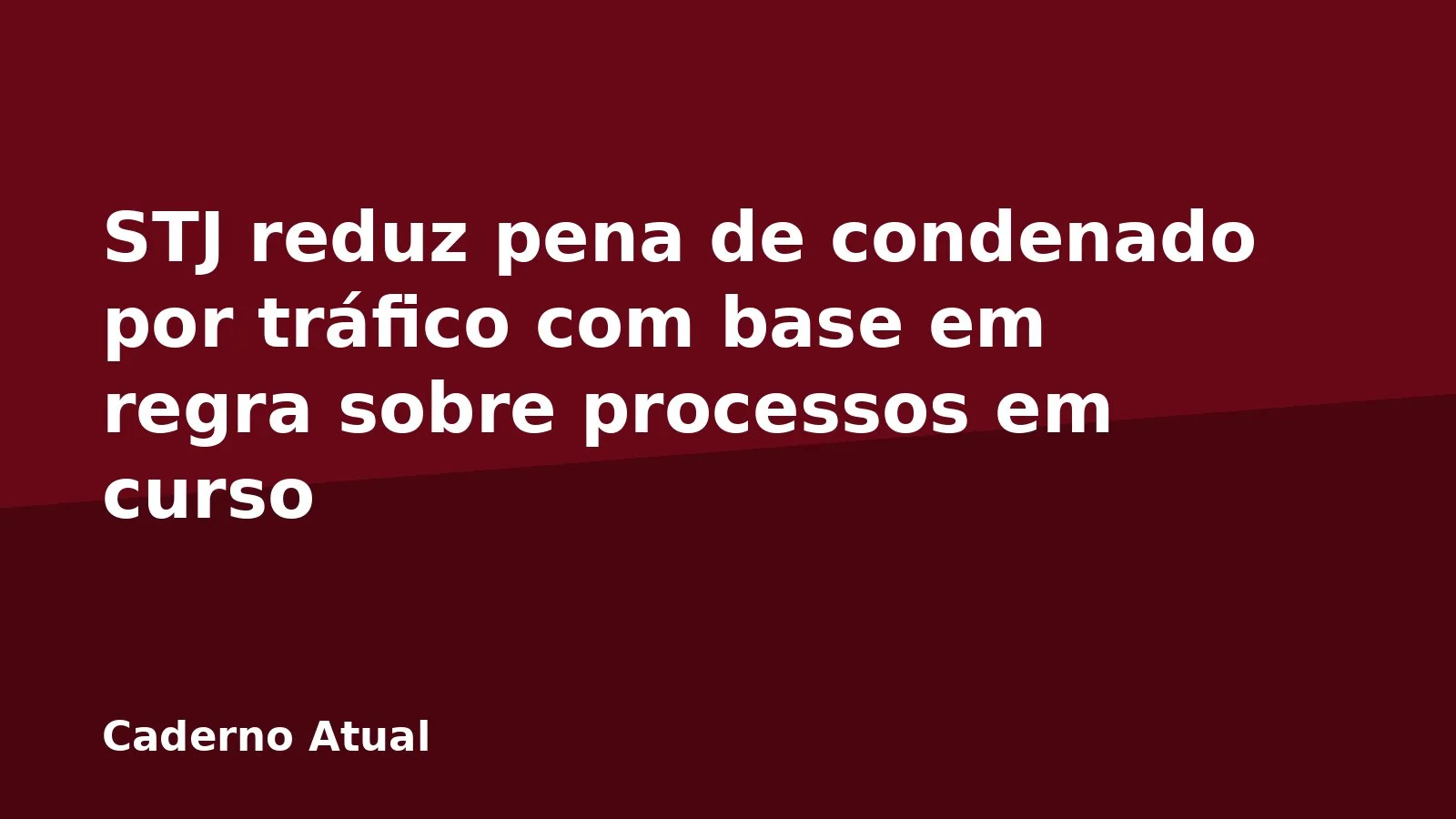 STJ reduz pena de condenado por tráfico com base em regra sobre processos em curso