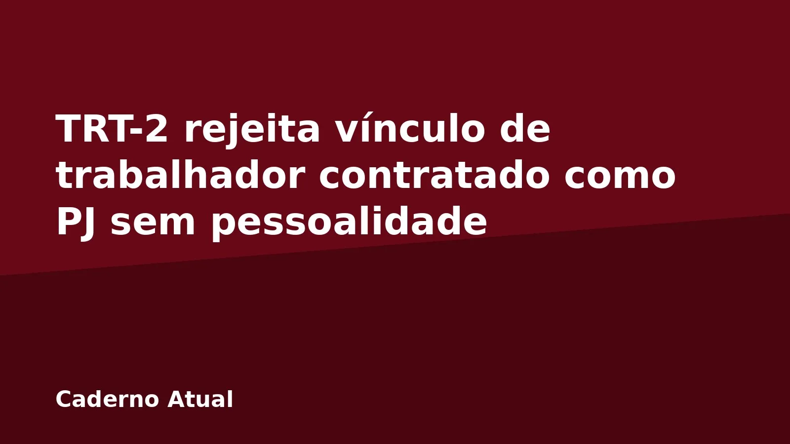 TRT-2 rejeita vínculo de trabalhador contratado como PJ sem pessoalidade