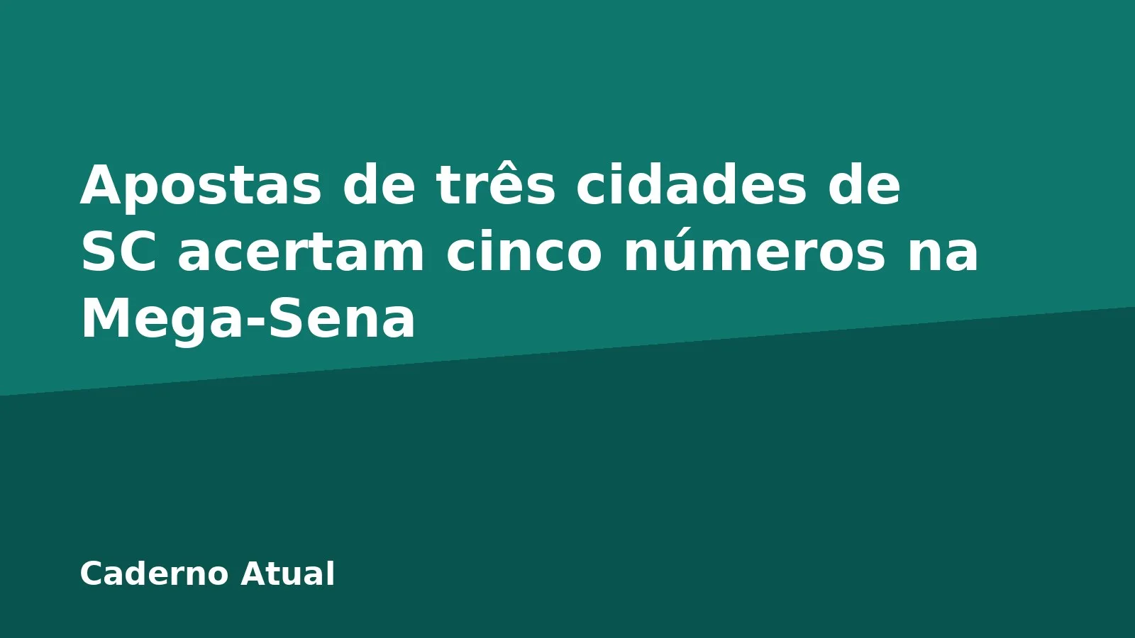 Apostas de três cidades de SC acertam cinco números na Mega-Sena