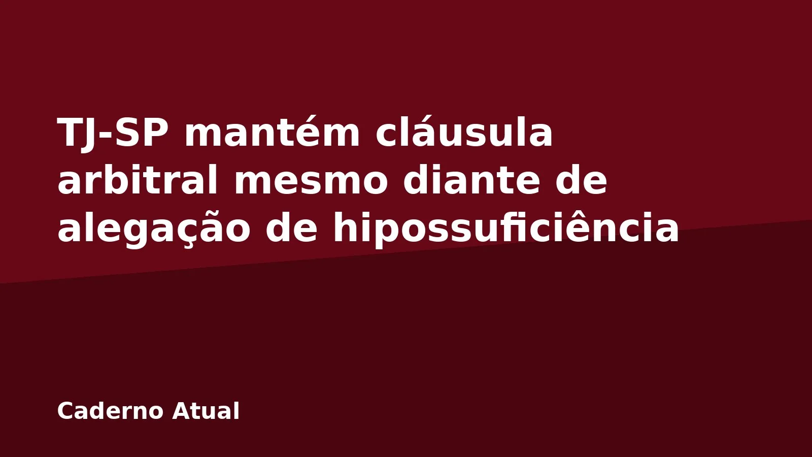 TJ-SP mantém cláusula arbitral mesmo diante de alegação de hipossuficiência