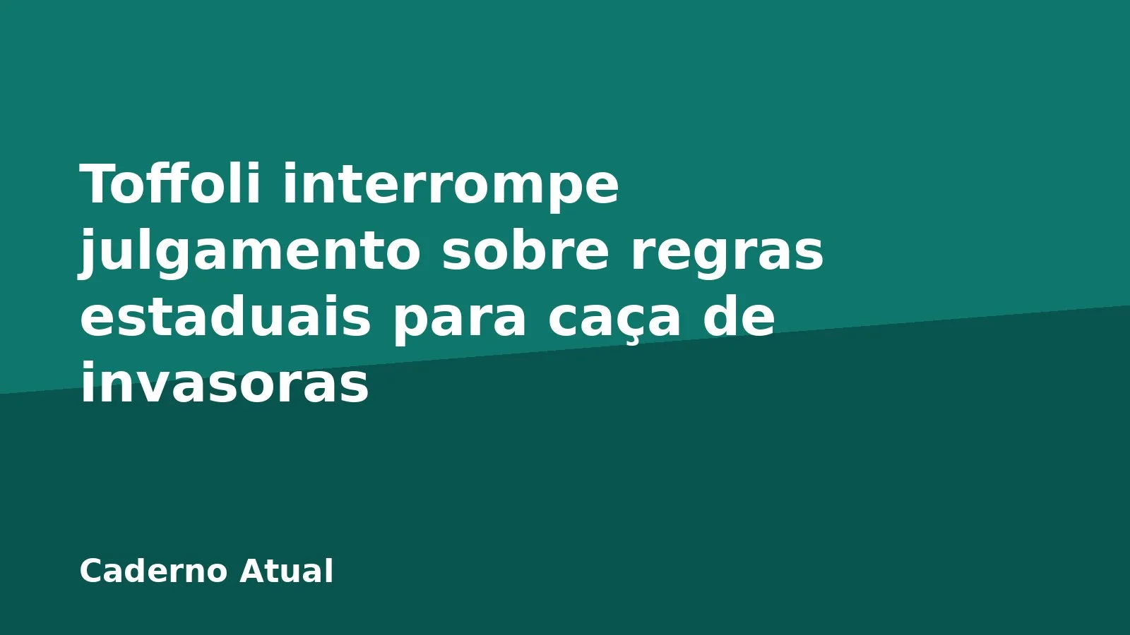Toffoli interrompe julgamento sobre regras estaduais para caça de invasoras