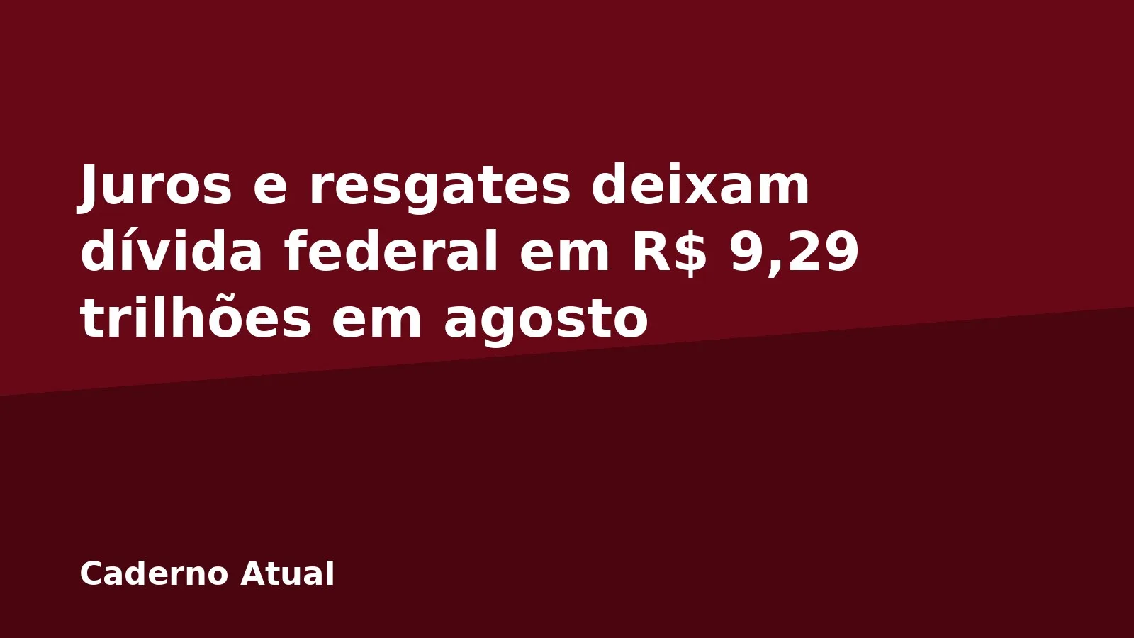 Juros e resgates deixam dívida federal em R$ 9,29 trilhões em agosto