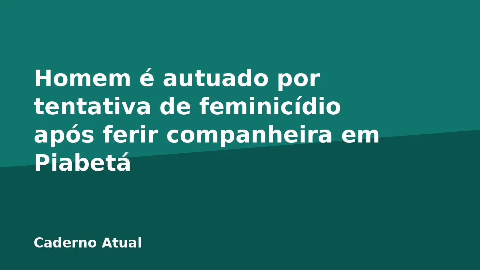 Homem é autuado por tentativa de feminicídio após ferir companheira em Piabetá