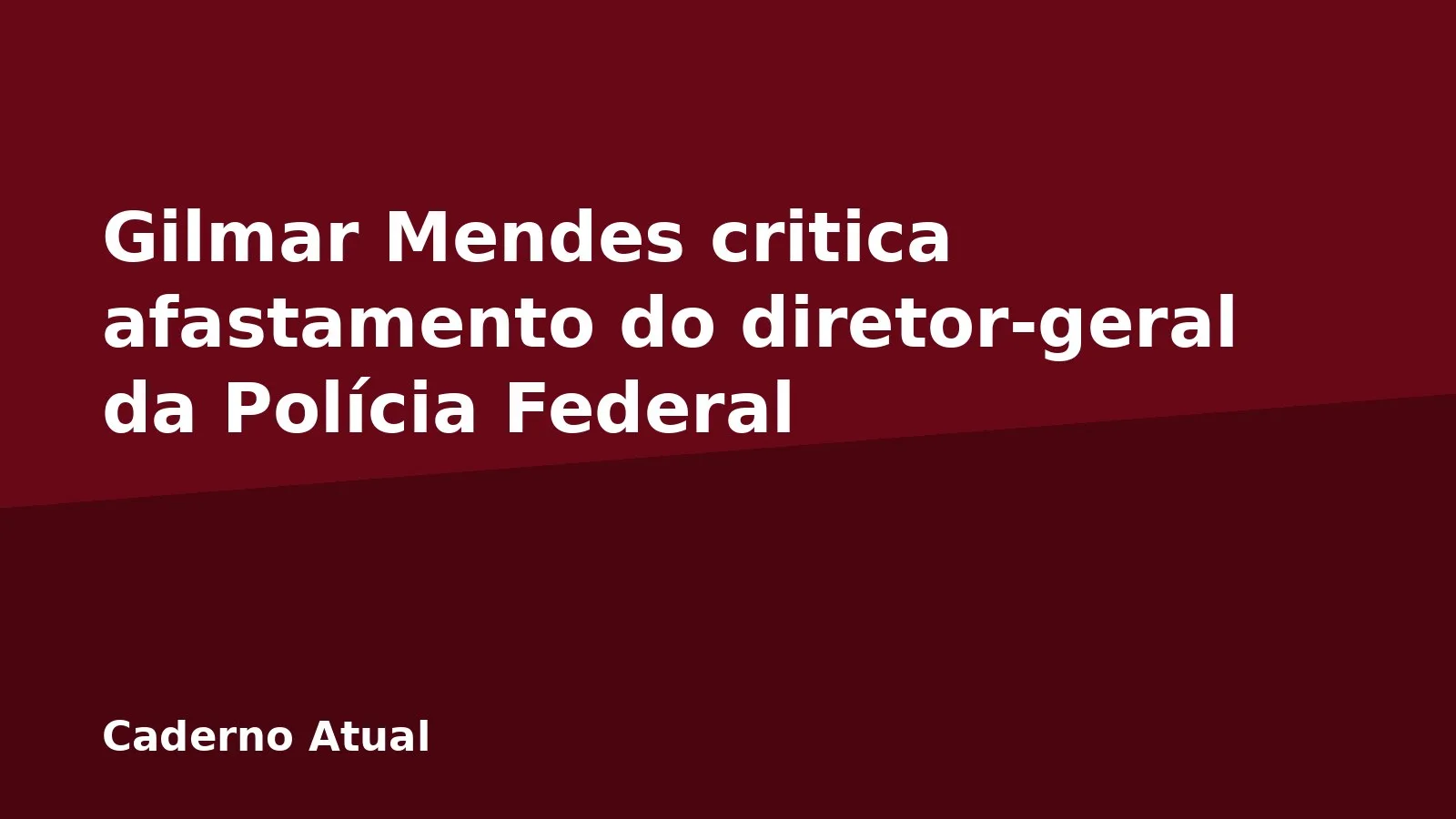 Gilmar Mendes critica afastamento do diretor-geral da Polícia Federal