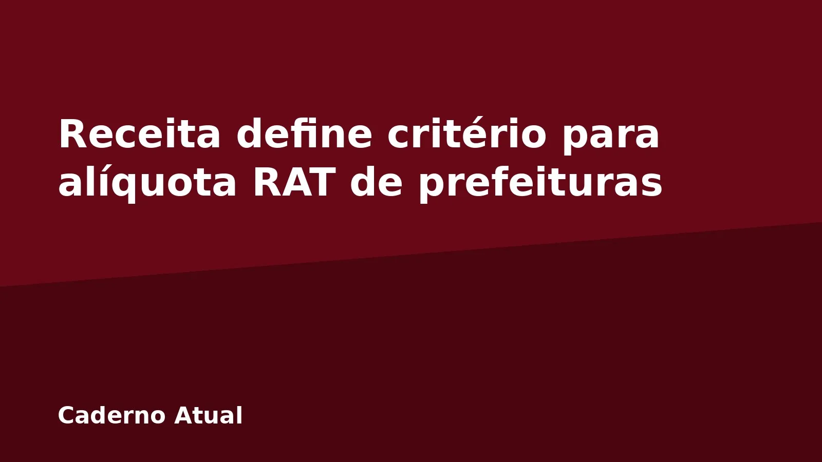 Receita define critério para alíquota RAT de prefeituras