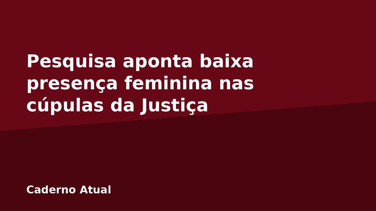 Pesquisa aponta baixa presença feminina nas cúpulas da Justiça