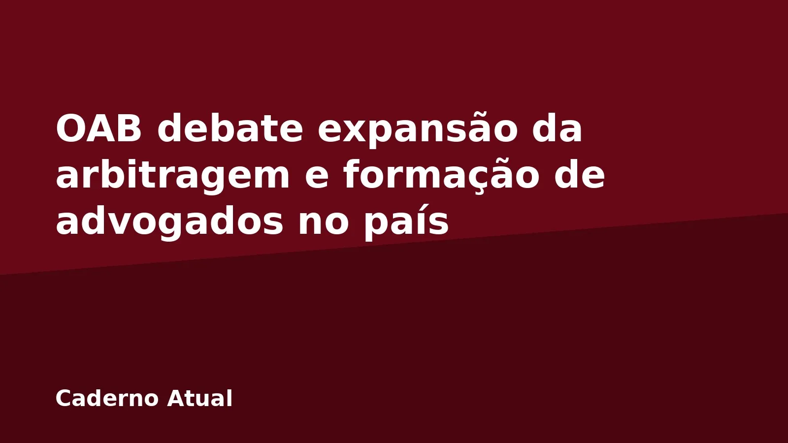OAB debate expansão da arbitragem e formação de advogados no país
