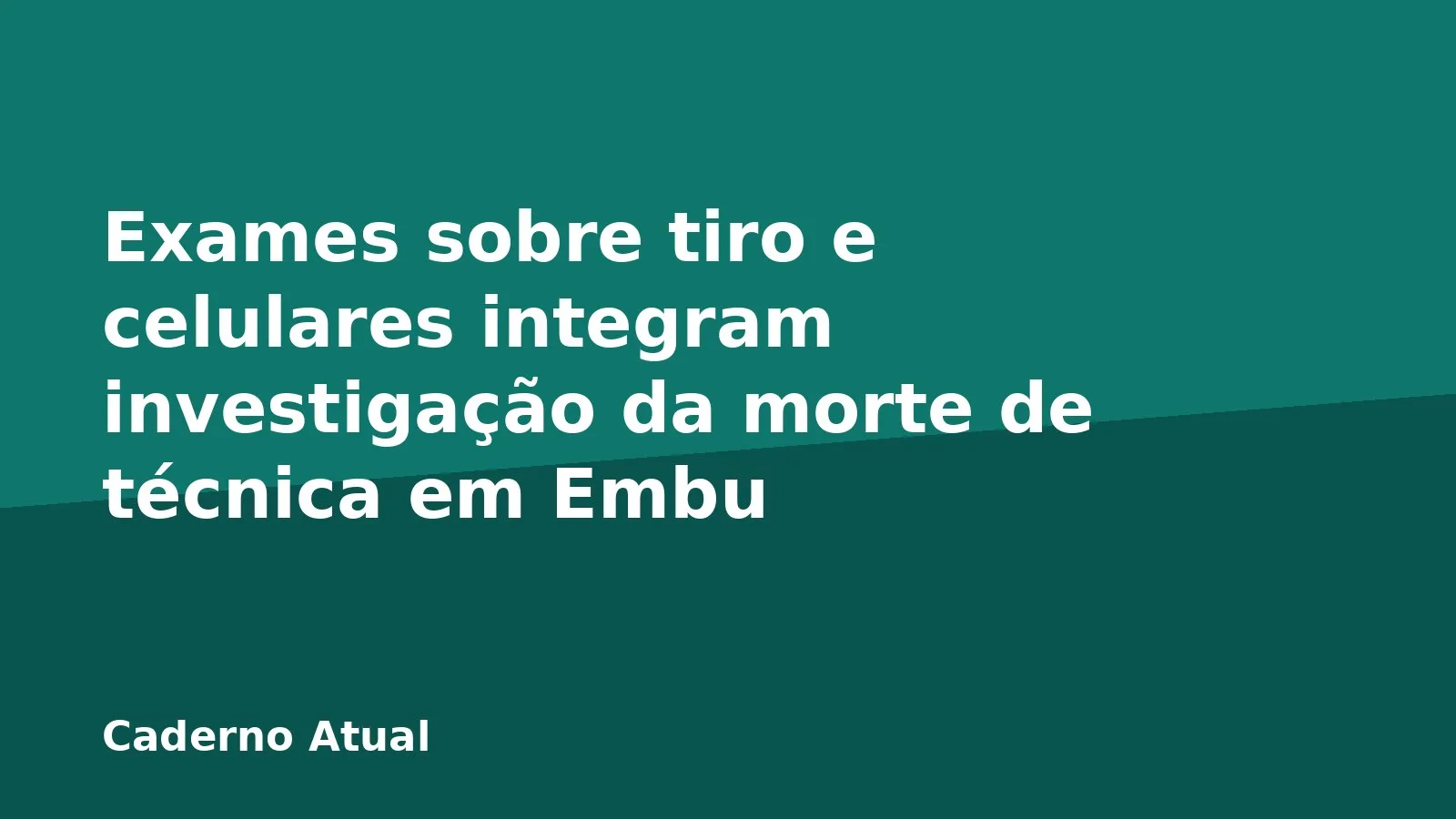 Exames sobre tiro e celulares integram investigação da morte de técnica em Embu