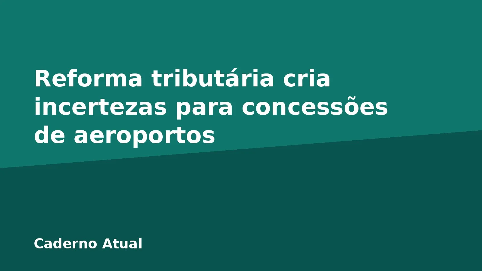 Reforma tributária cria incertezas para concessões de aeroportos
