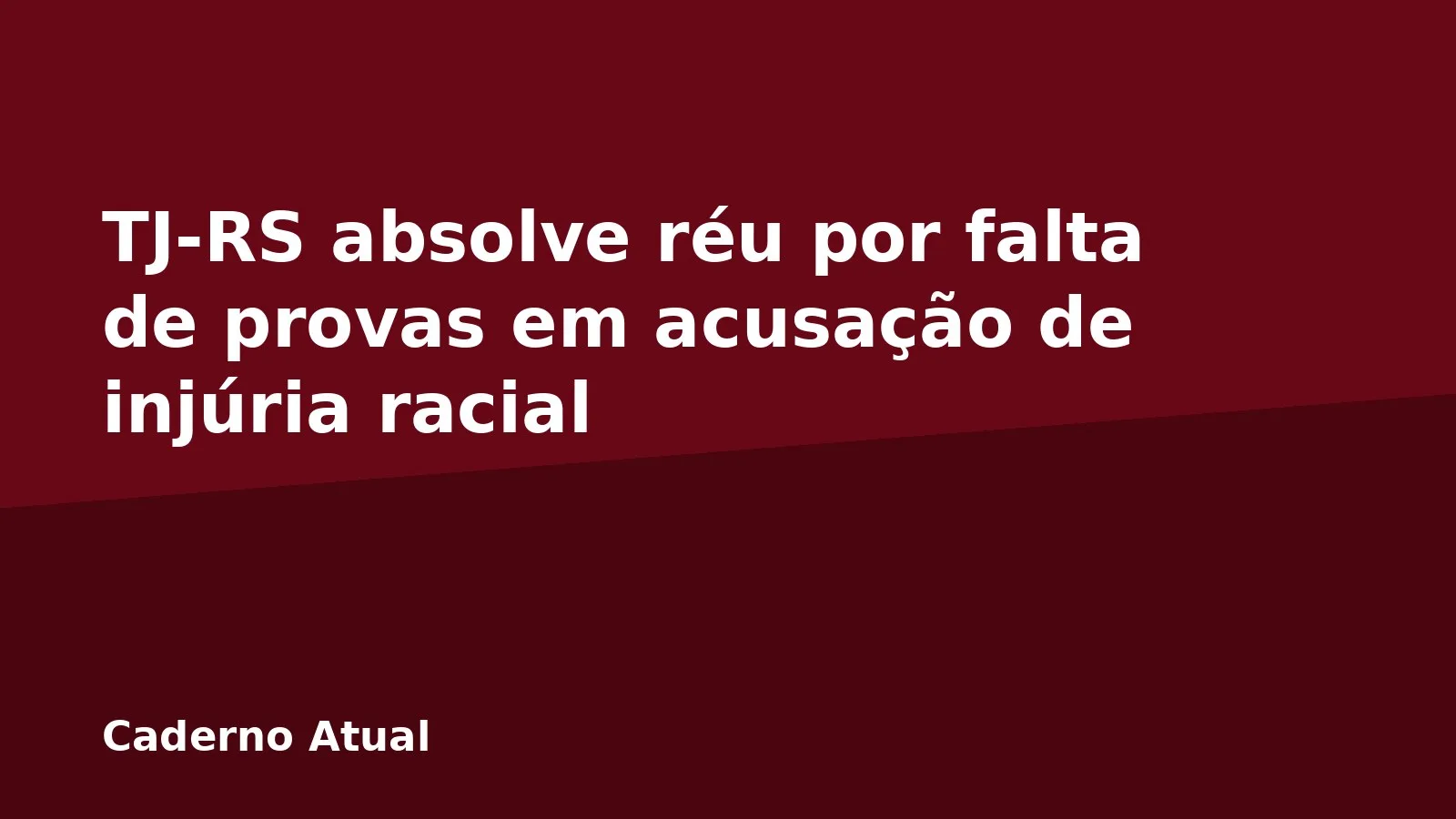 TJ-RS absolve réu por falta de provas em acusação de injúria racial