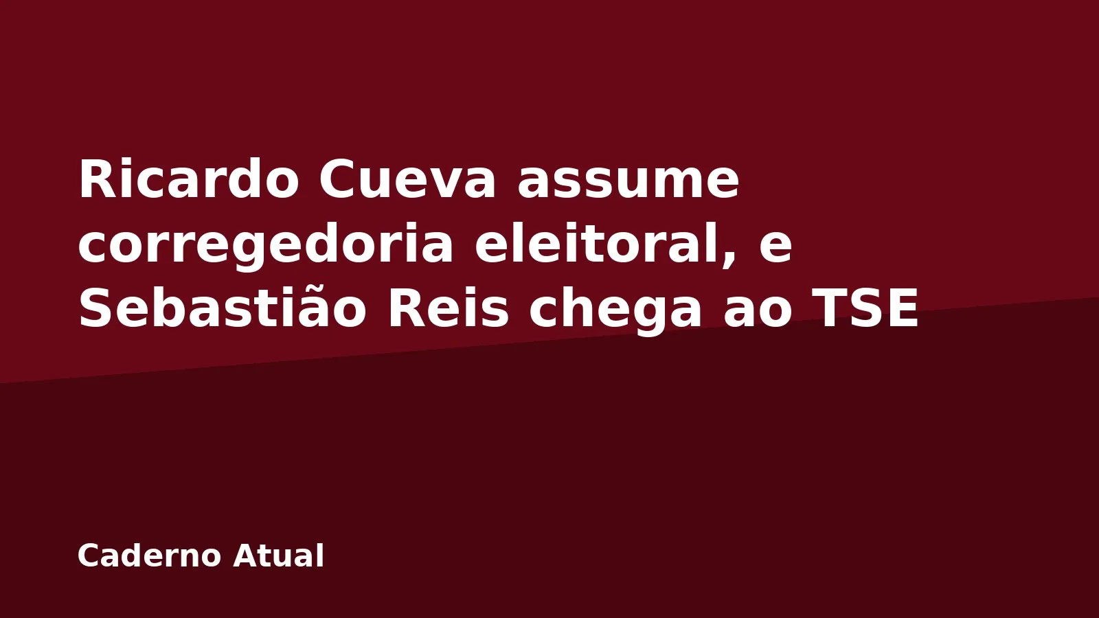 Ricardo Cueva assume corregedoria eleitoral, e Sebastião Reis chega ao TSE