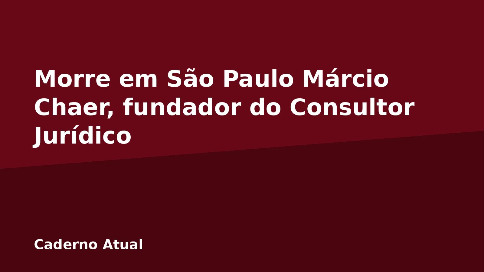 Morre em São Paulo Márcio Chaer, fundador do Consultor Jurídico
