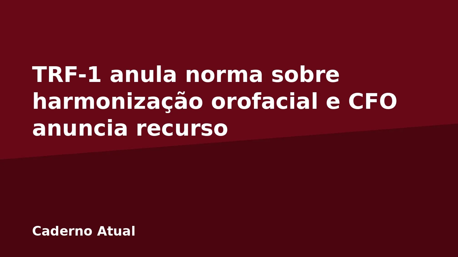 TRF-1 anula norma sobre harmonização orofacial e CFO anuncia recurso