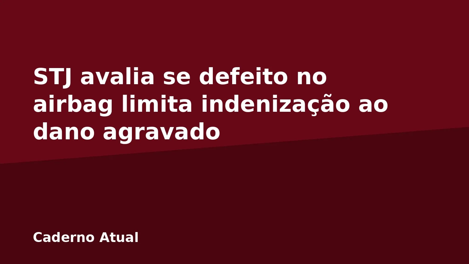 STJ avalia se defeito no airbag limita indenização ao dano agravado