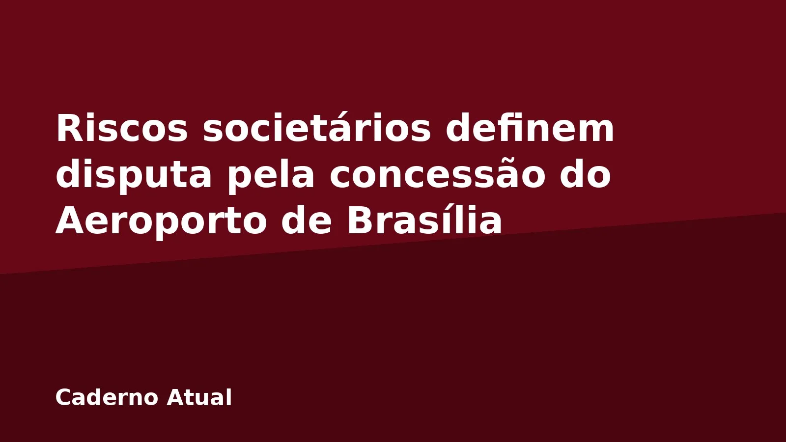 Riscos societários definem disputa pela concessão do Aeroporto de Brasília