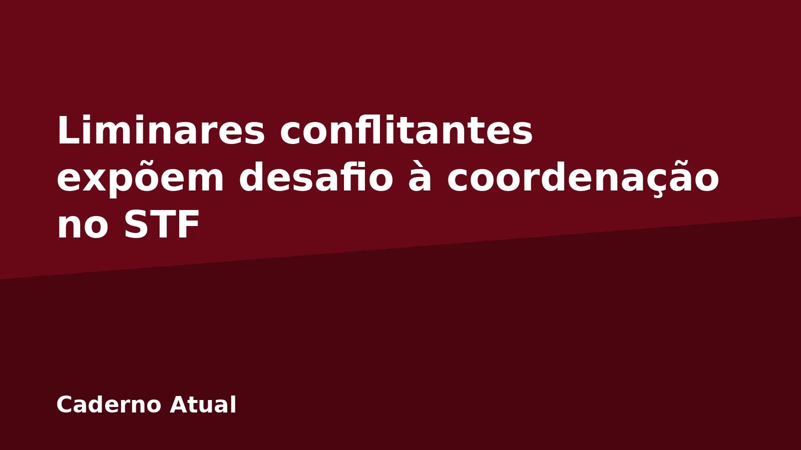 Liminares conflitantes expõem desafio à coordenação no STF